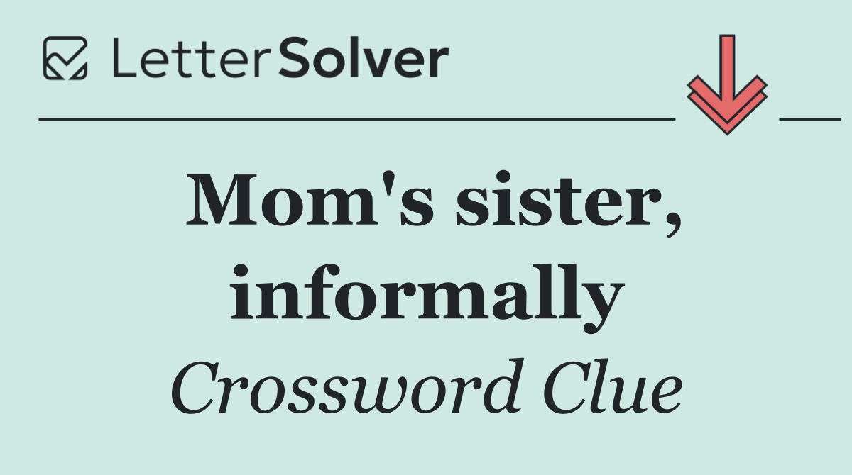 Mom's sister, informally