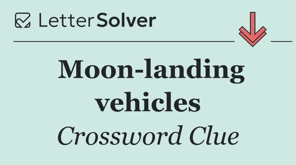 Moon landing vehicles