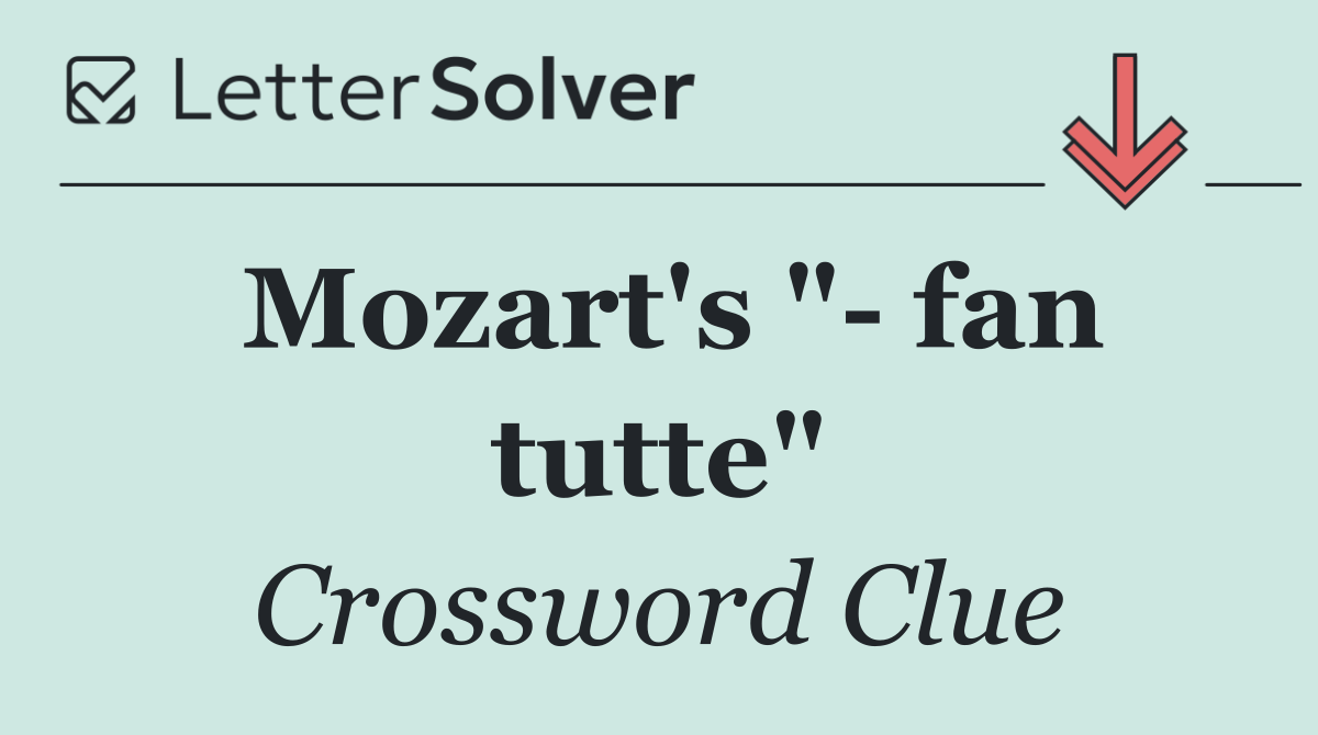 Mozart's "  fan tutte"
