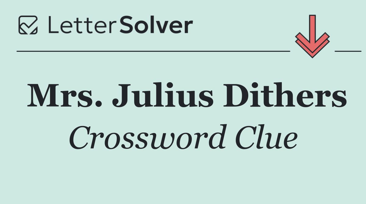 Mrs. Julius Dithers