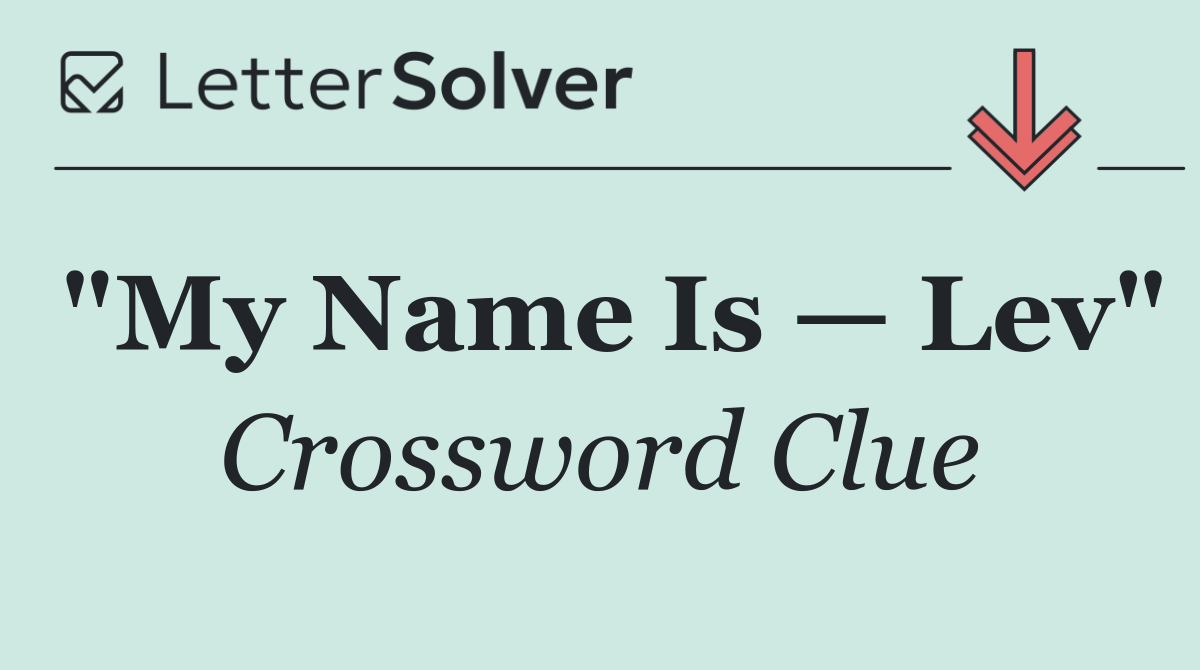 "My Name Is — Lev"