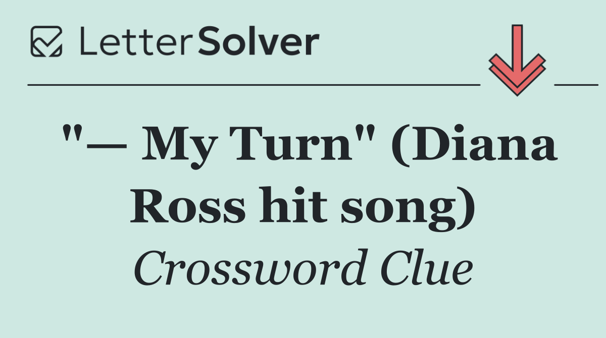 "— My Turn" (Diana Ross hit song)
