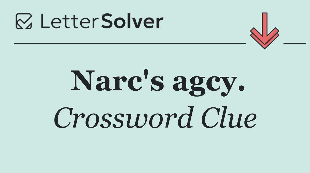 Narc's agcy.