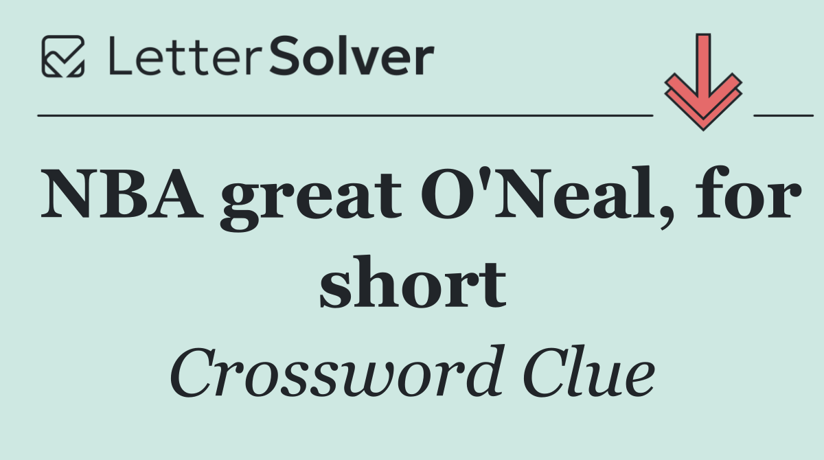 NBA great O'Neal, for short