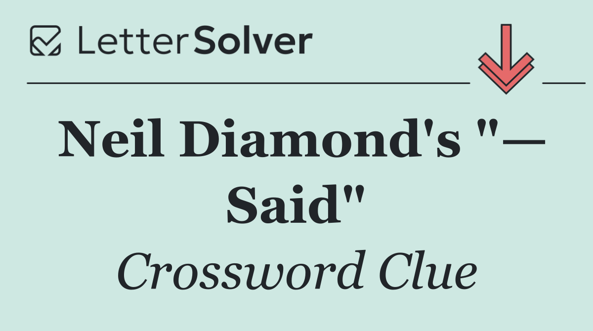 Neil Diamond's "— Said"