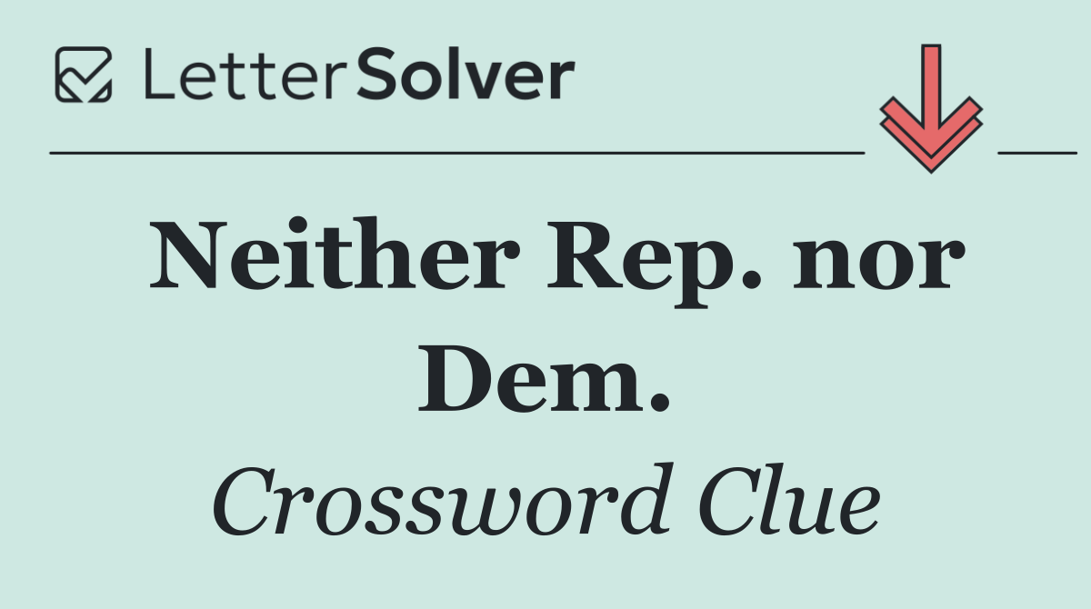 Neither Rep. nor Dem.