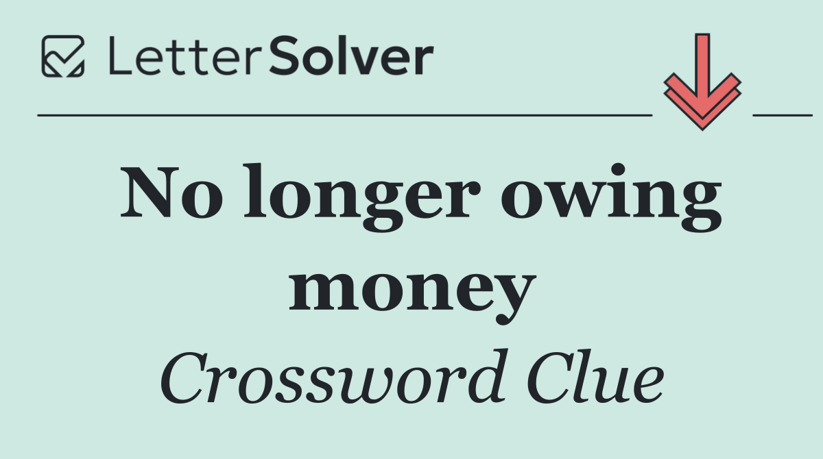 No longer owing money