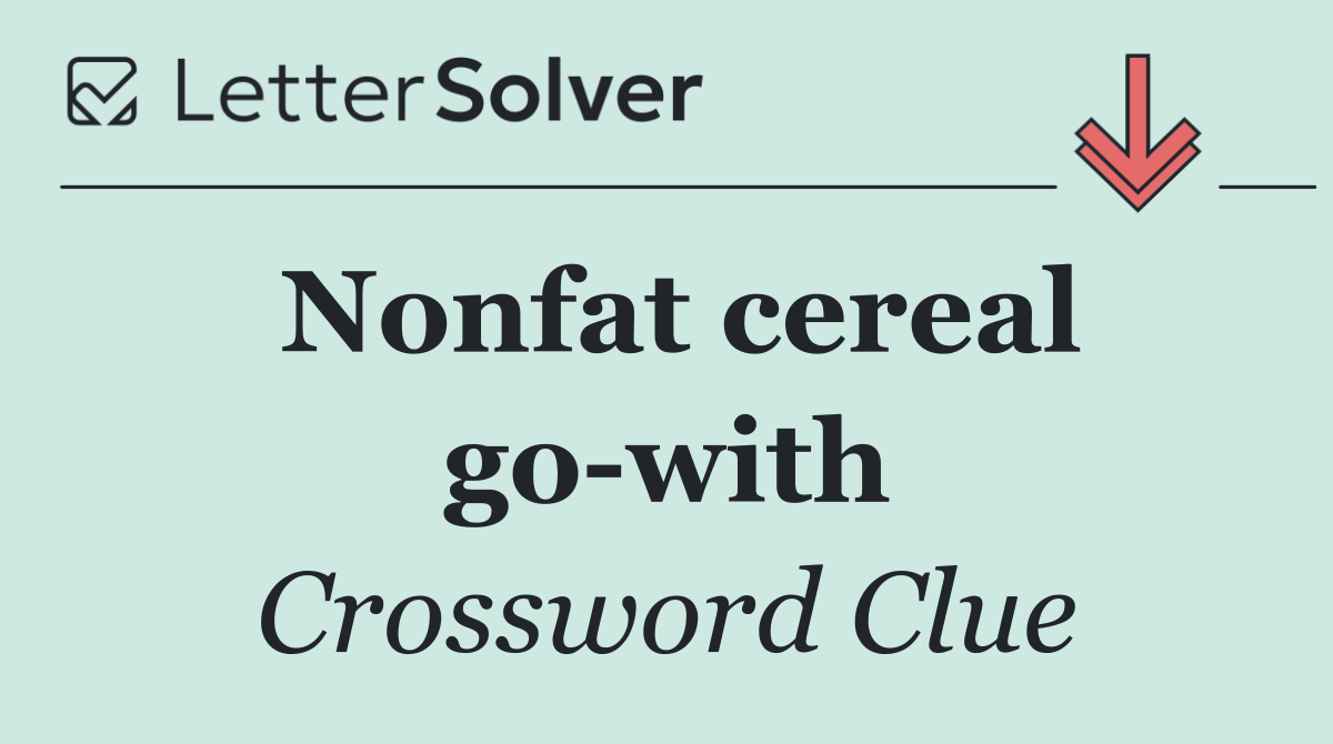 Nonfat cereal go with