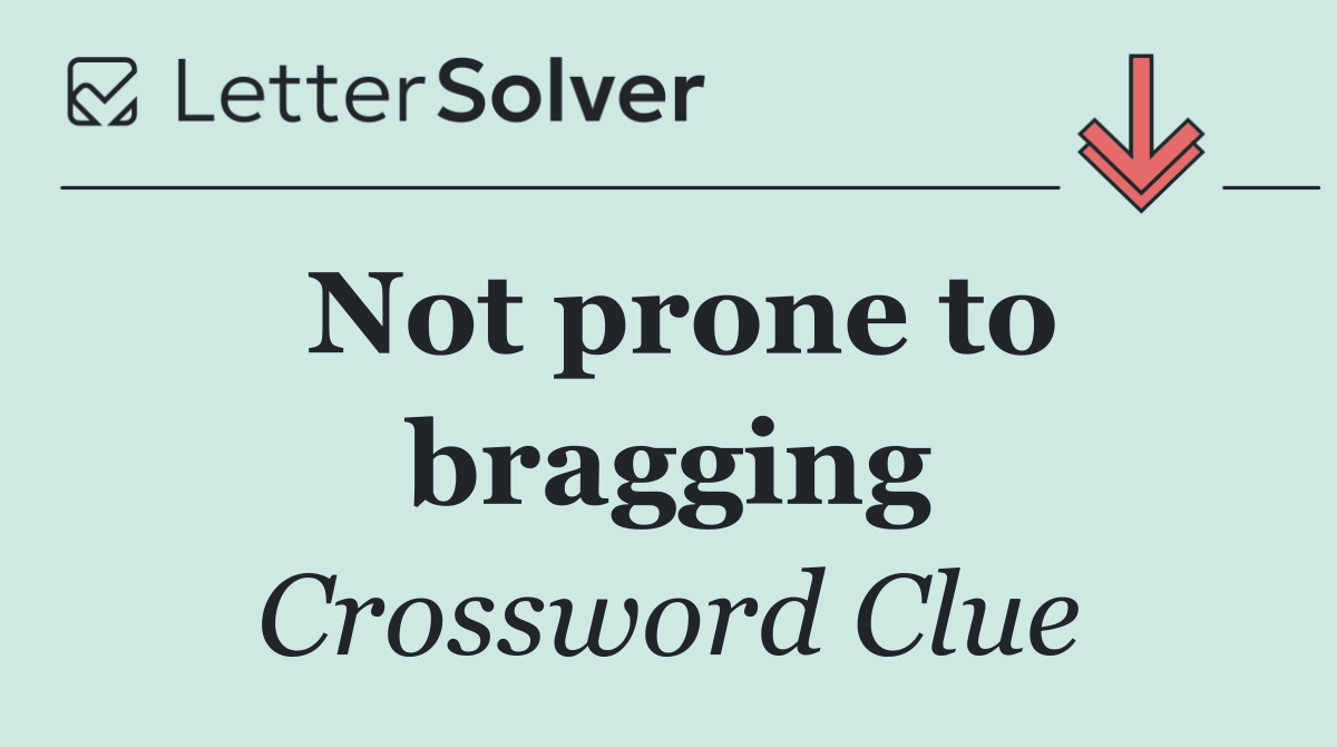 Not prone to bragging