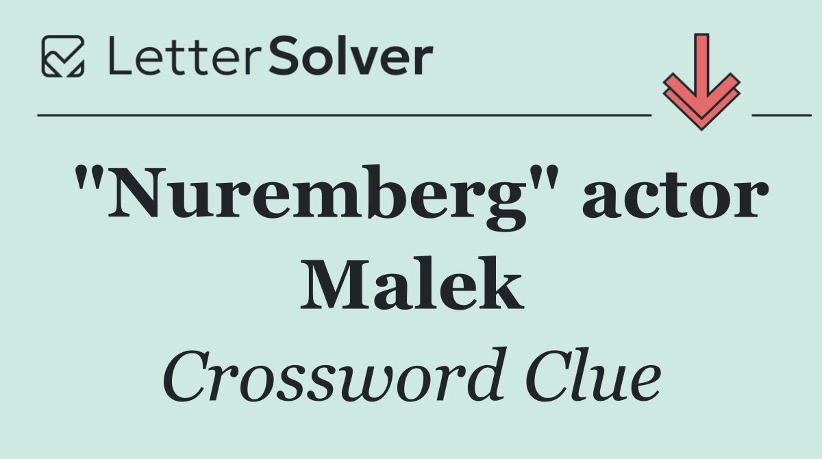 "Nuremberg" actor Malek