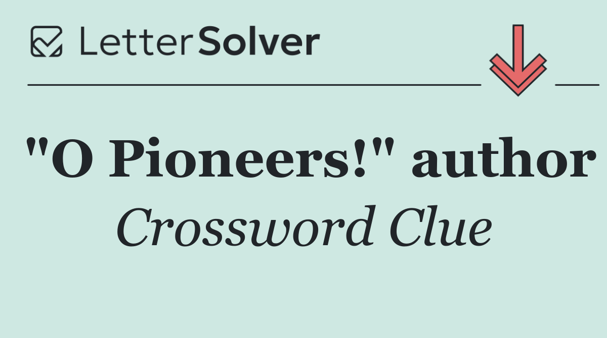 "O Pioneers!" author