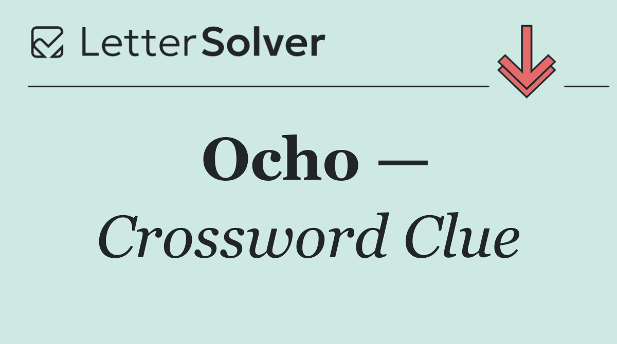 Ocho —