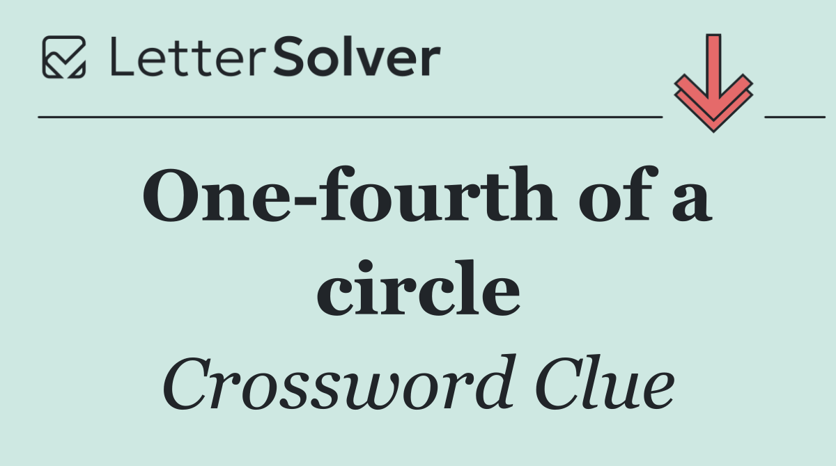 One fourth of a circle