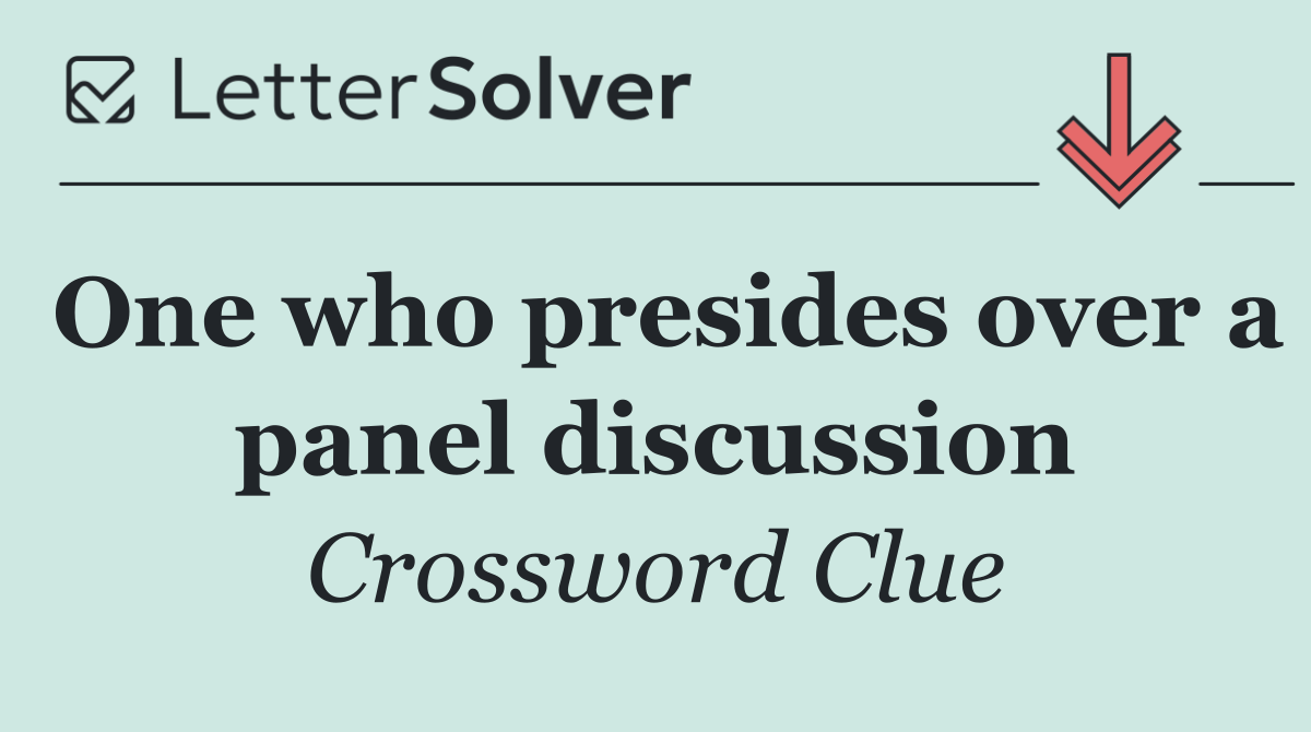 One who presides over a panel discussion
