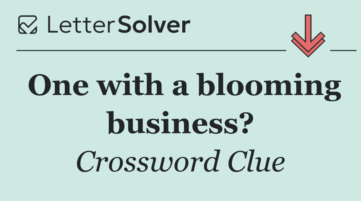 One with a blooming business?