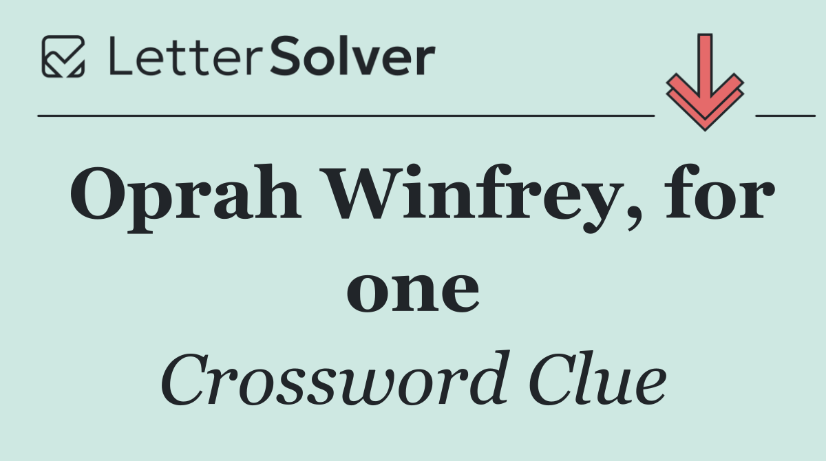 Oprah Winfrey, for one