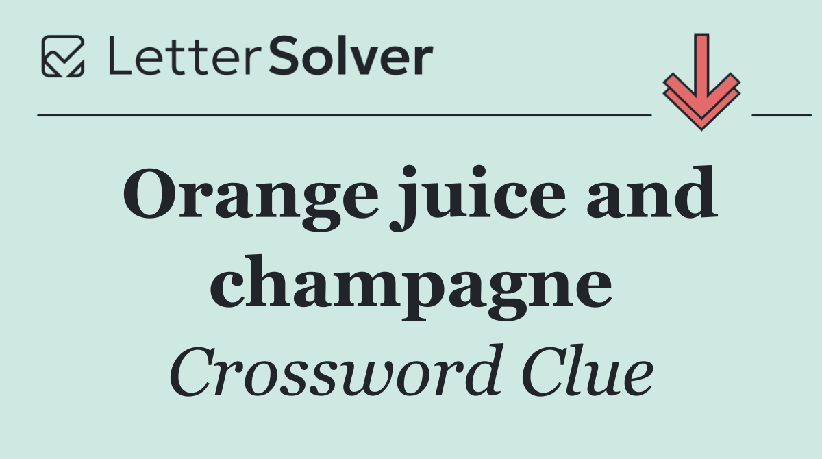 Orange juice and champagne