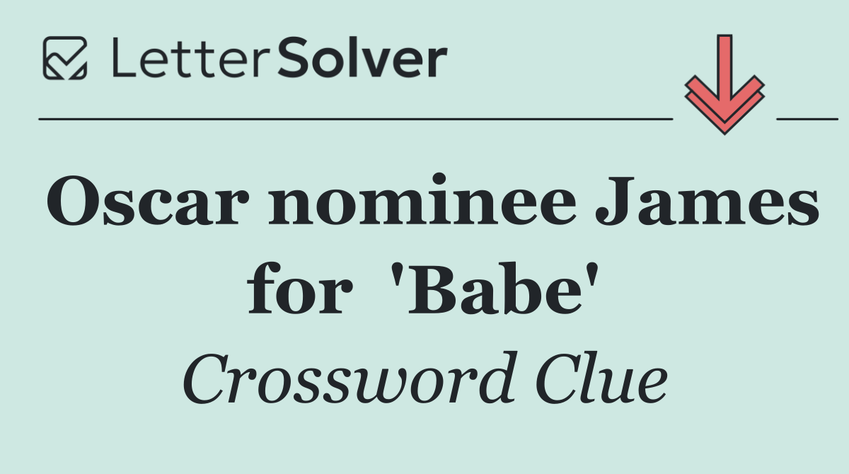 Oscar nominee James for  'Babe'