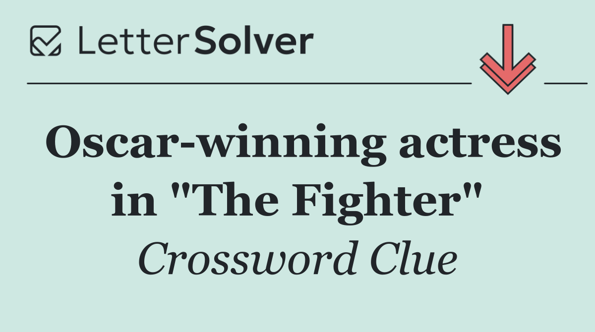 Oscar winning actress in "The Fighter"