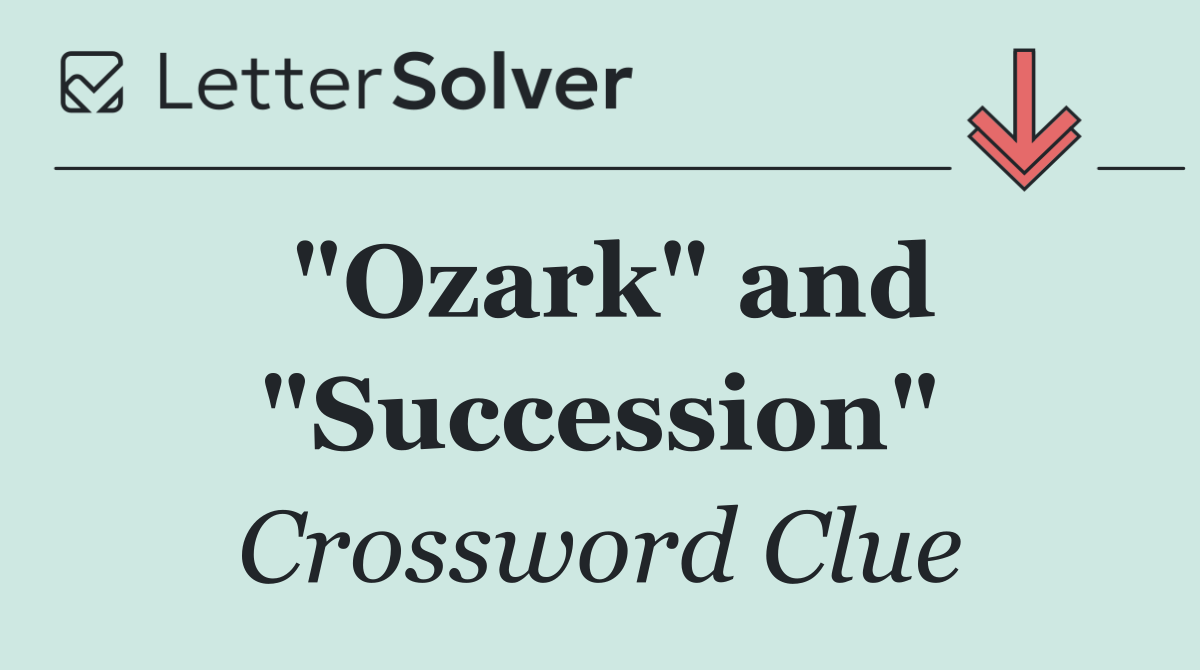 "Ozark" and "Succession"