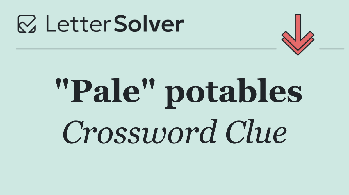 "Pale" potables