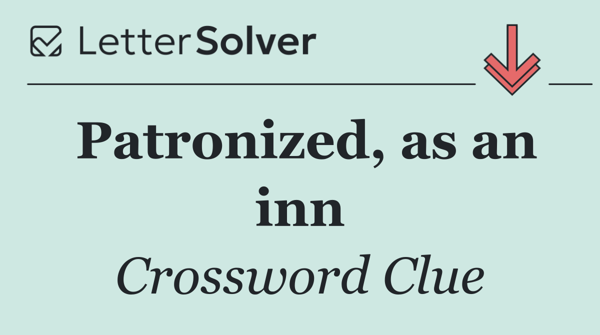 Patronized, as an inn