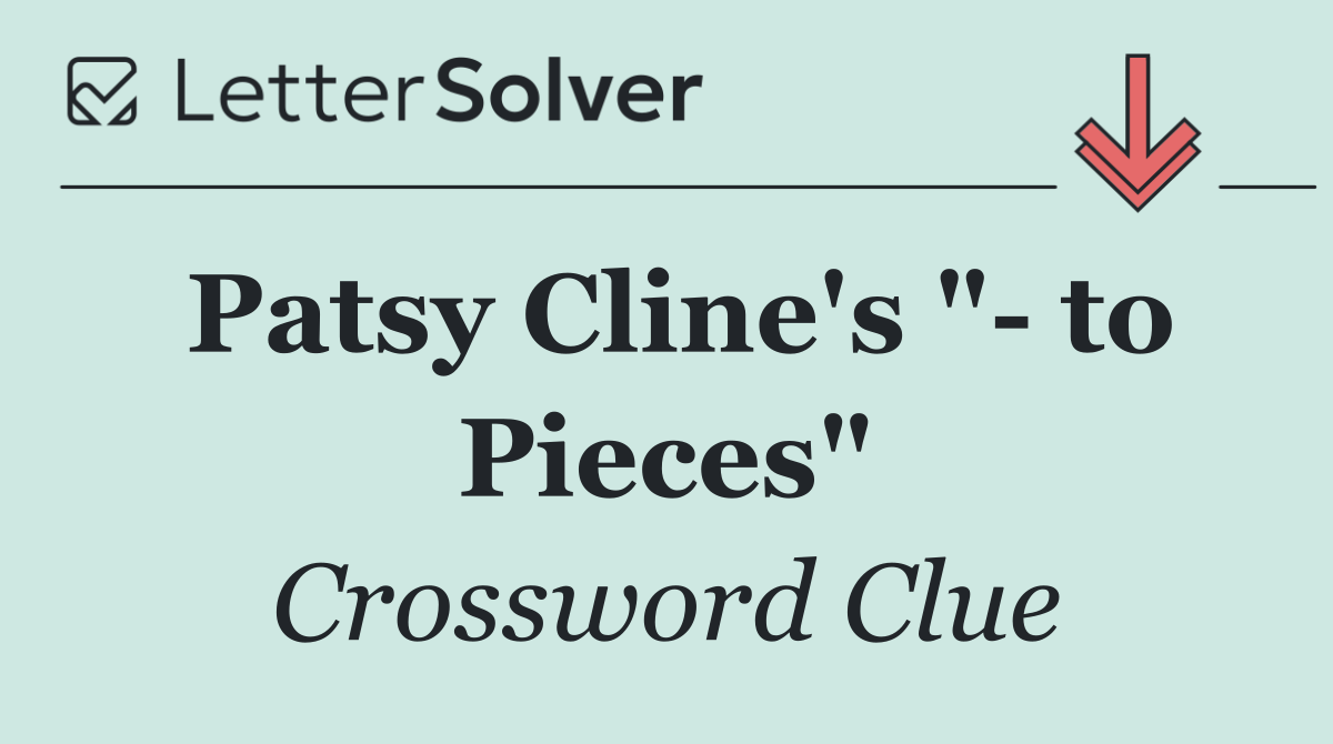 Patsy Cline's "  to Pieces"