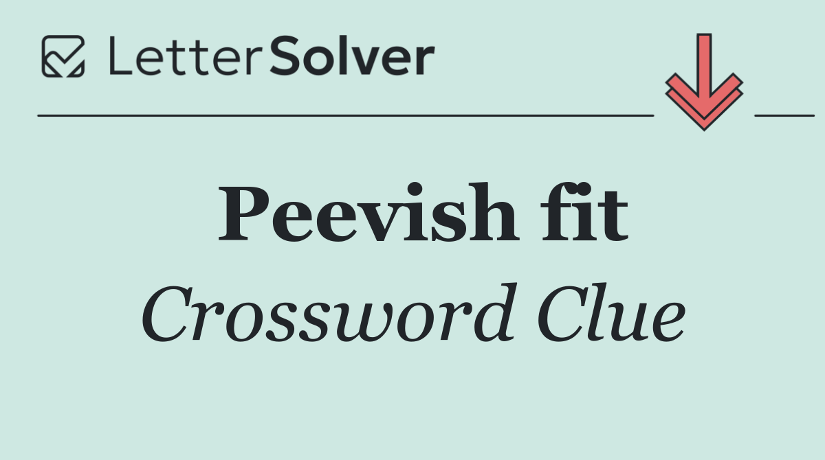 Peevish fit