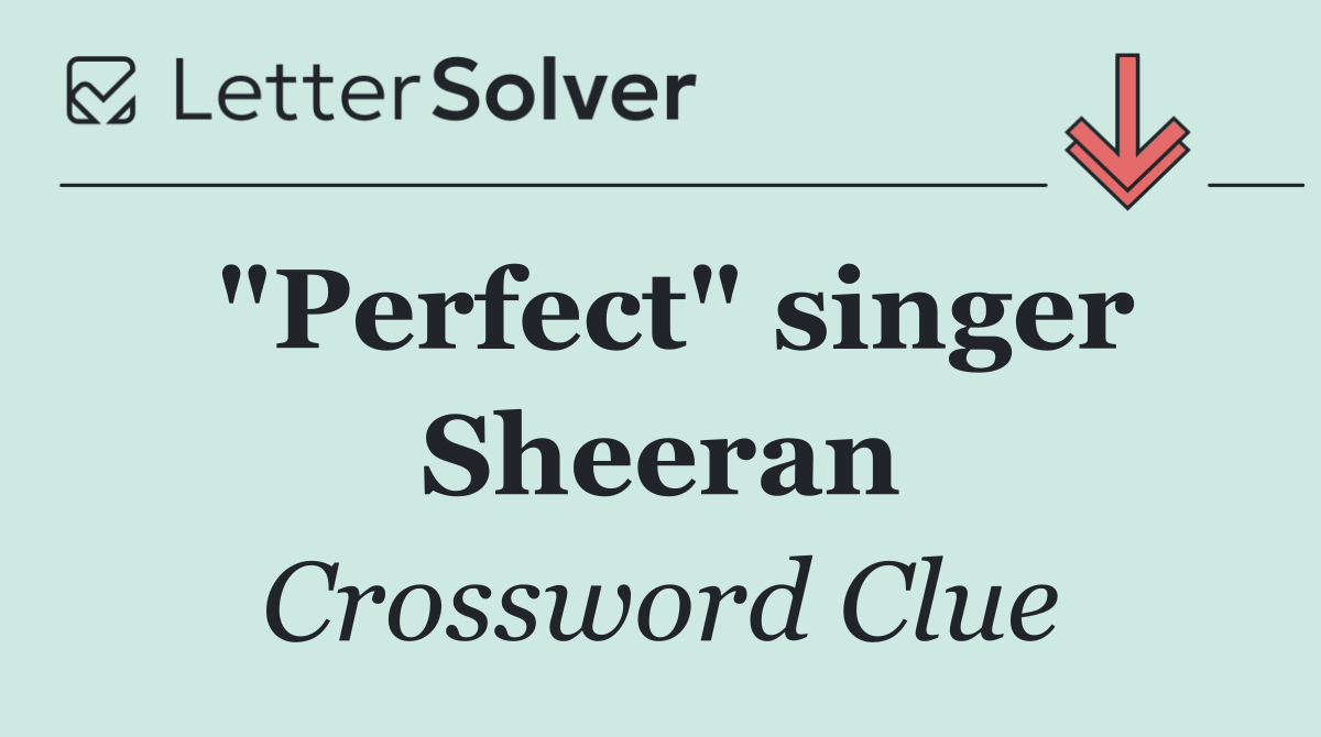 "Perfect" singer Sheeran