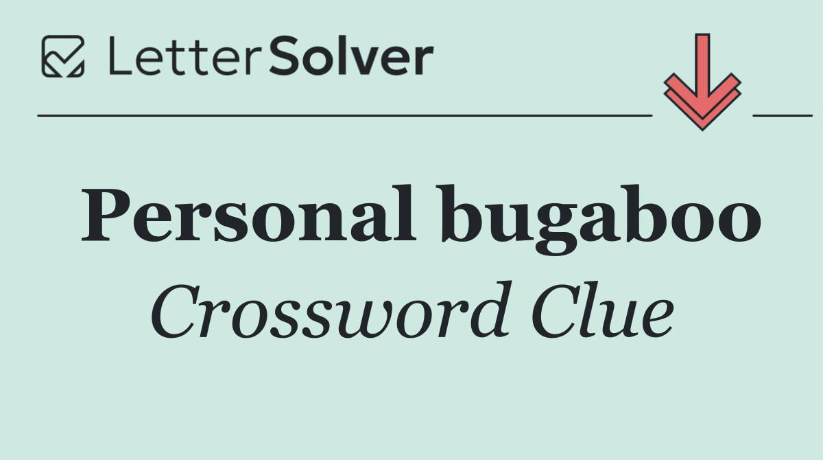 Personal bugaboo