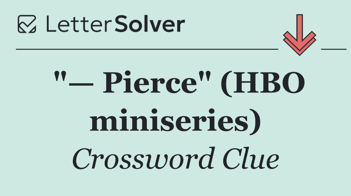 "— Pierce" (HBO miniseries)