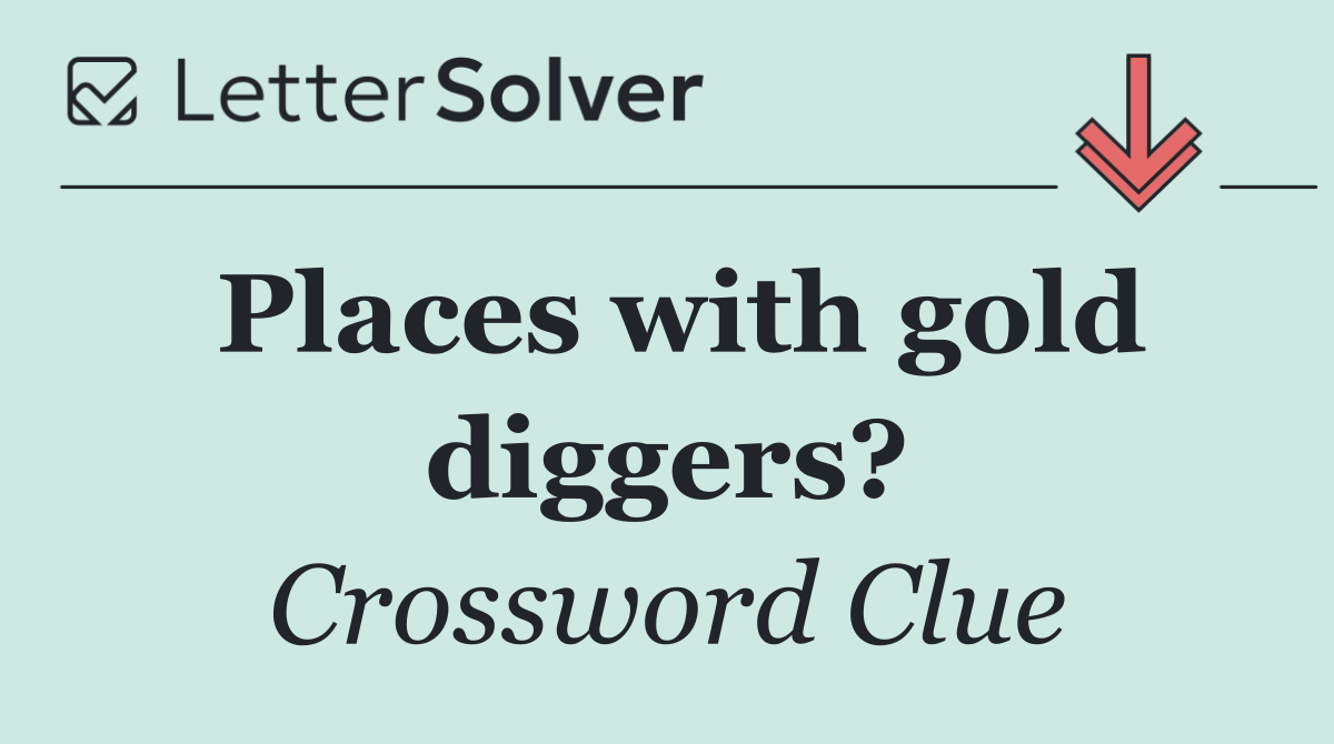 Places with gold diggers?