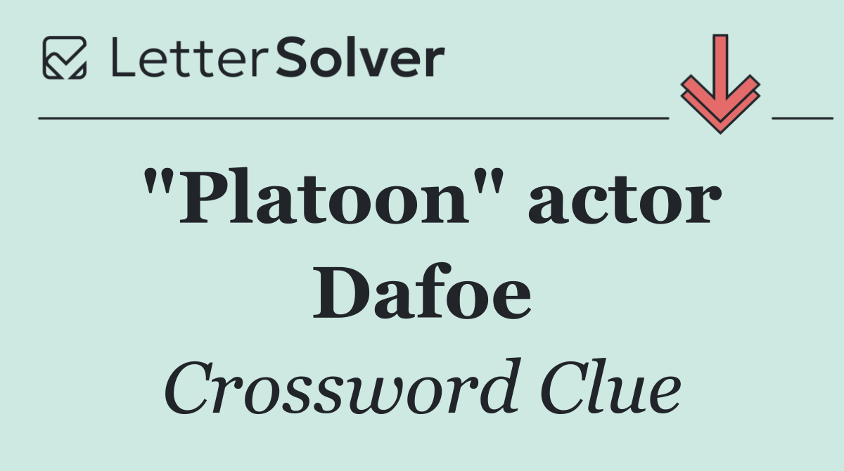 "Platoon" actor Dafoe