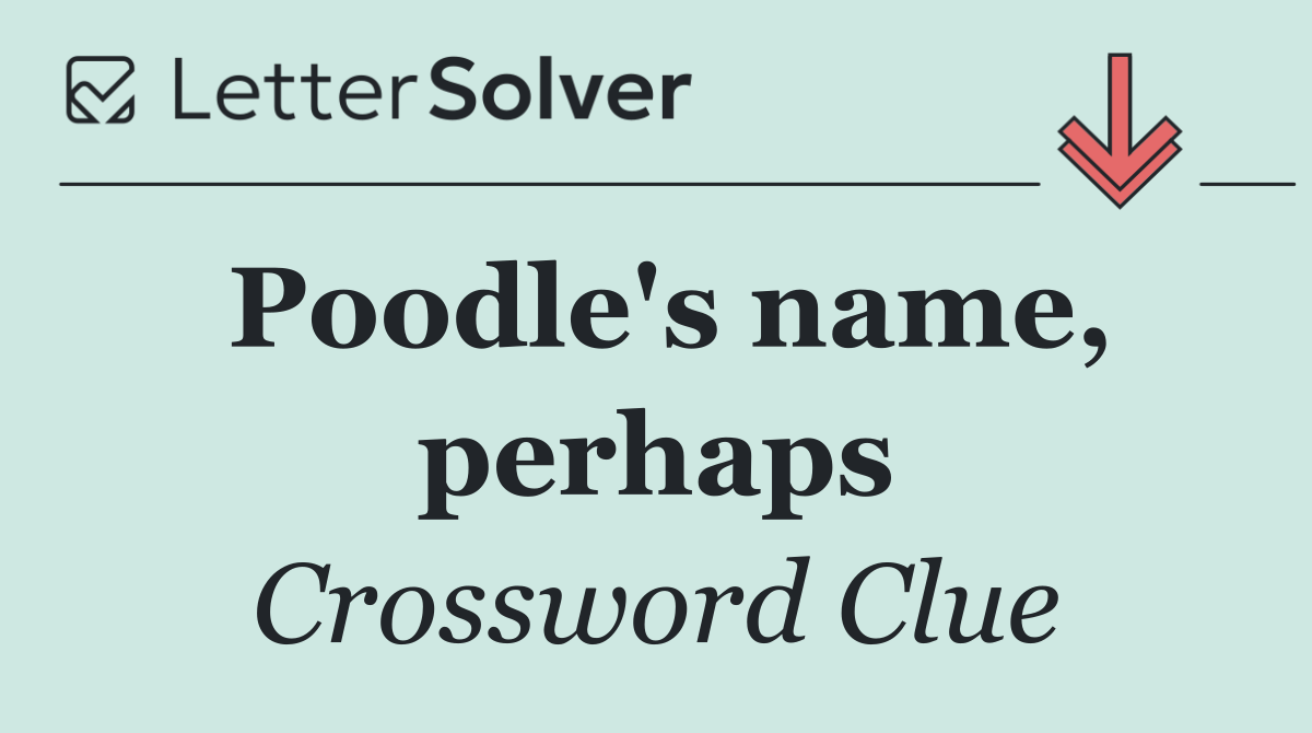 Poodle's name, perhaps