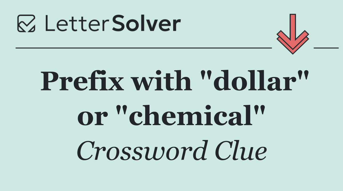 Prefix with "dollar" or "chemical"