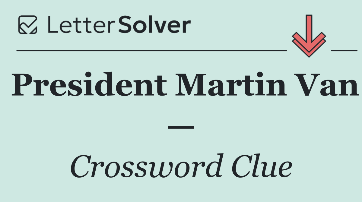 President Martin Van —