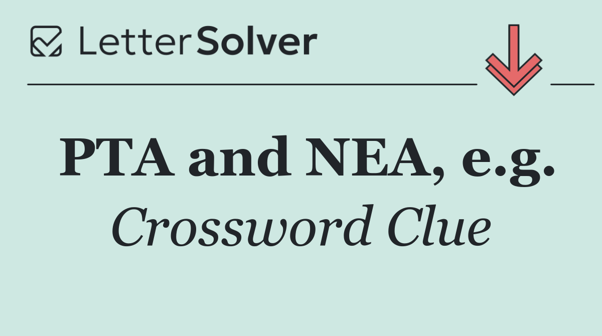 PTA and NEA, e.g.