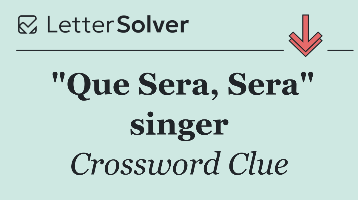 "Que Sera, Sera" singer