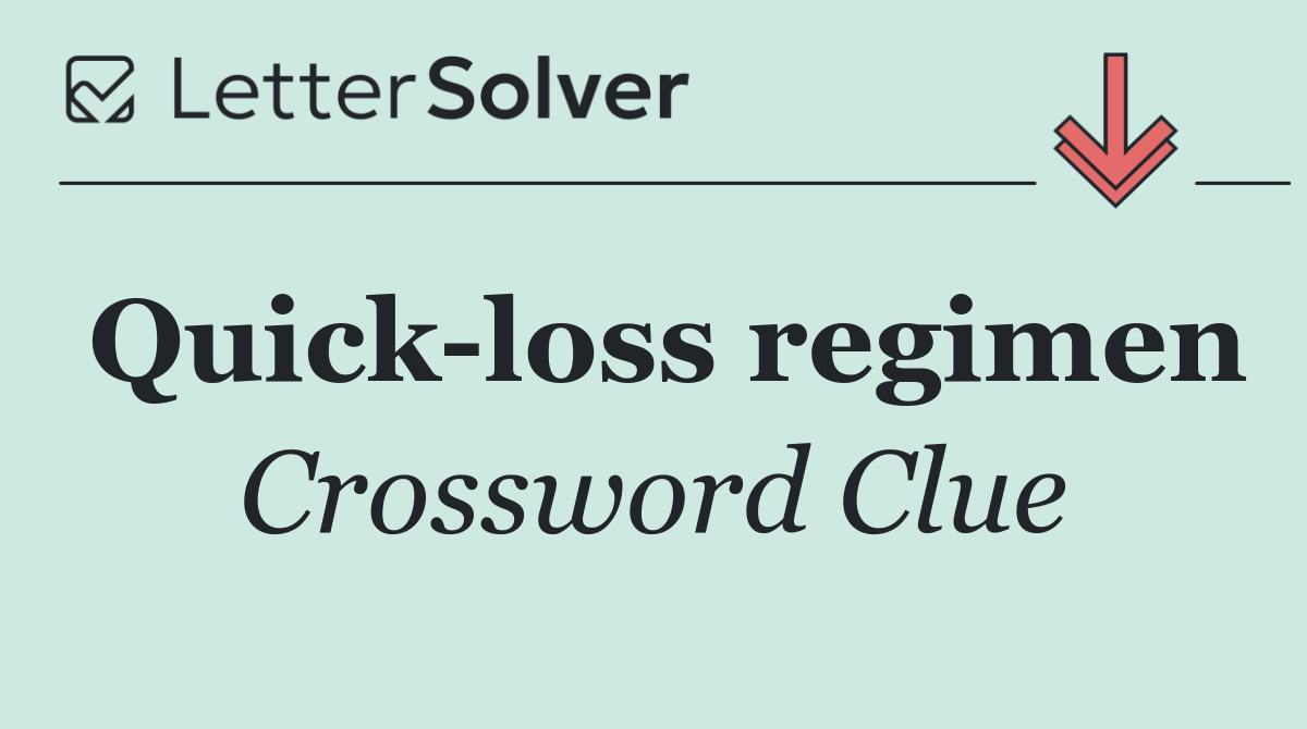 Quick loss regimen