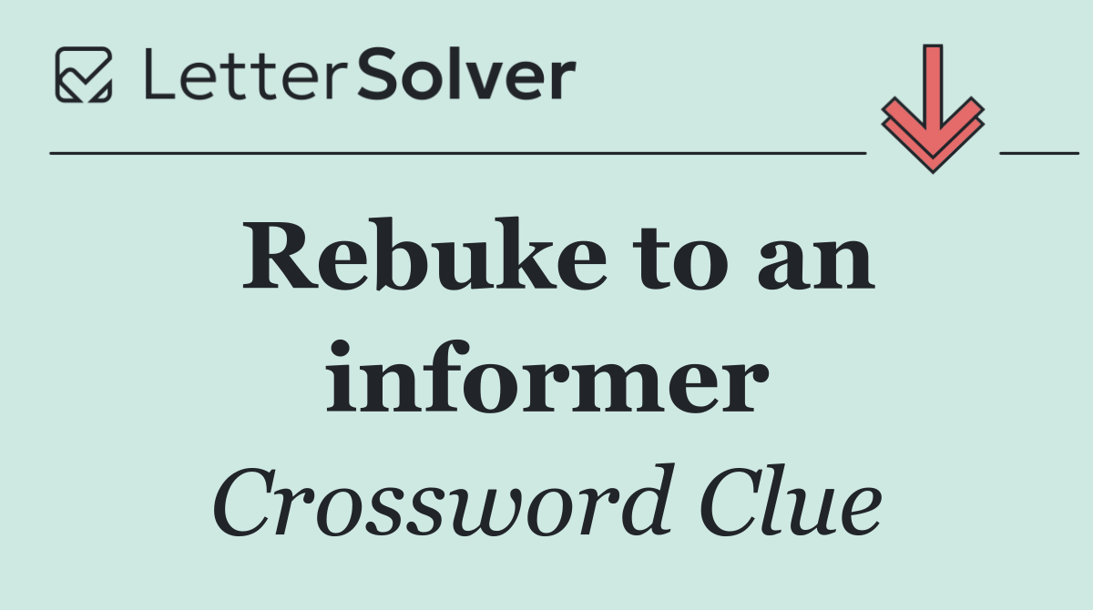 Rebuke to an informer