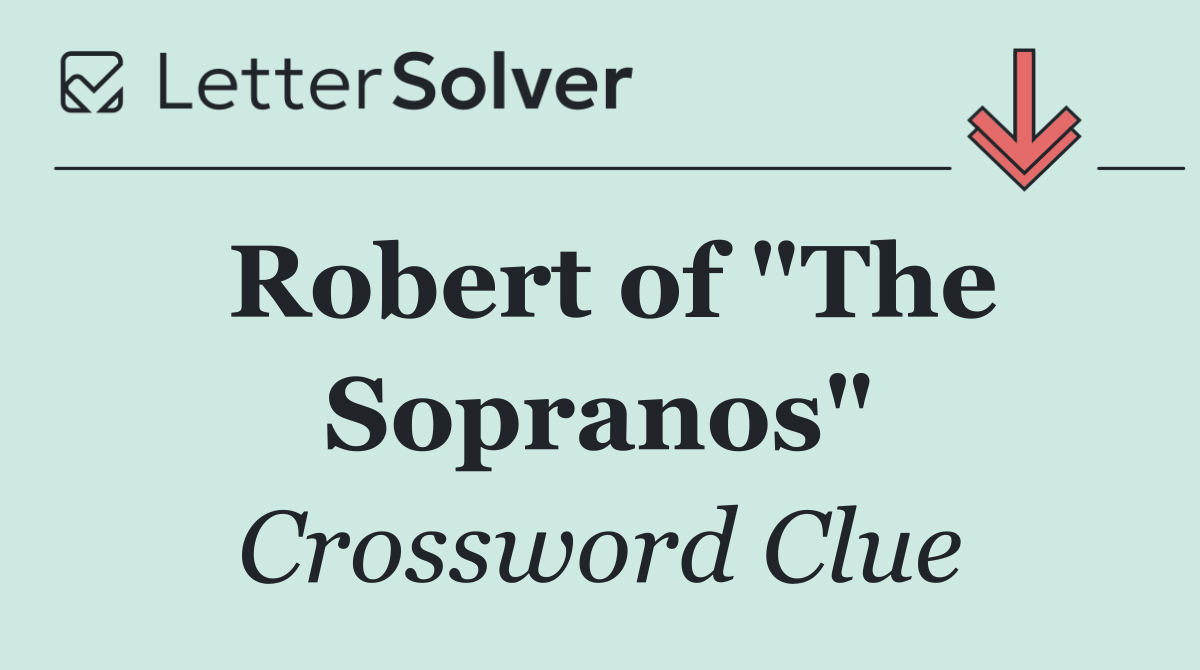 Robert of "The Sopranos"