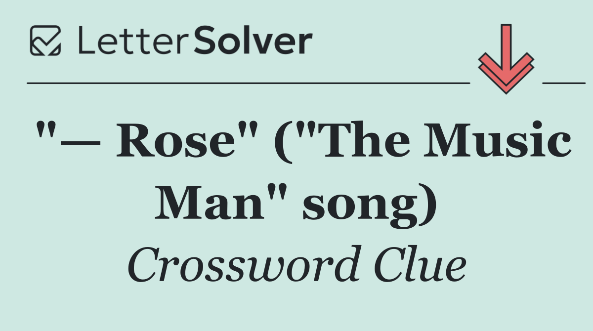 "— Rose" ("The Music Man" song)