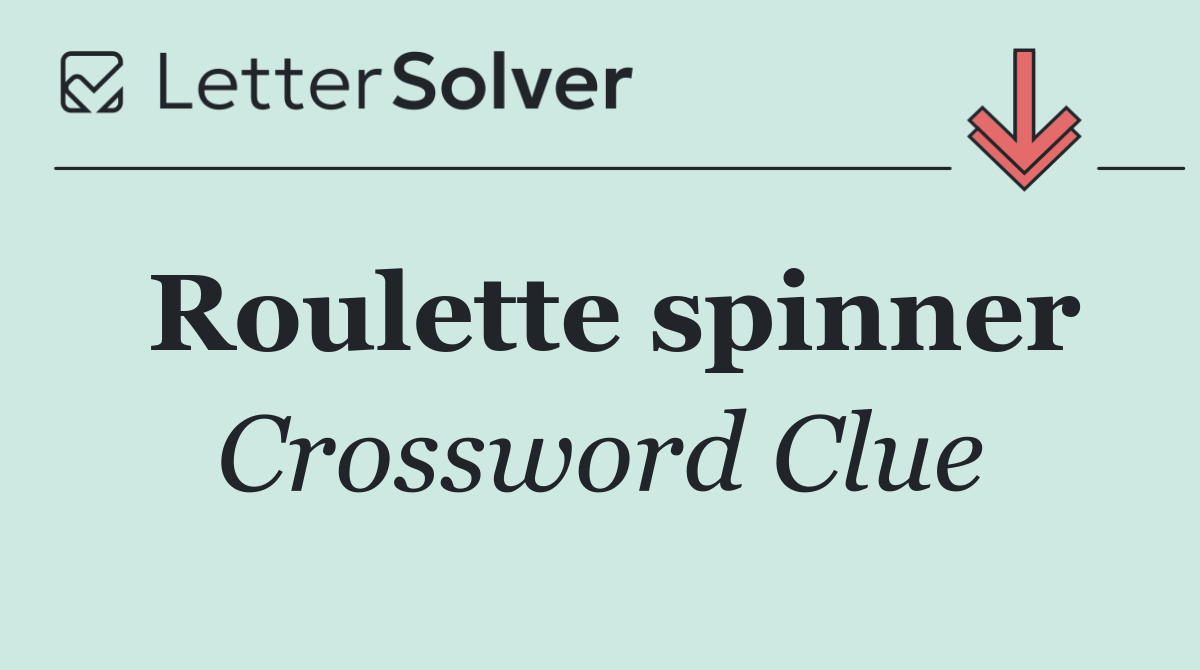 Roulette spinner