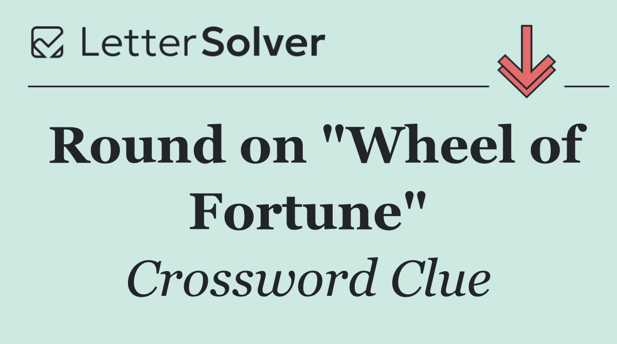 Round on "Wheel of Fortune"
