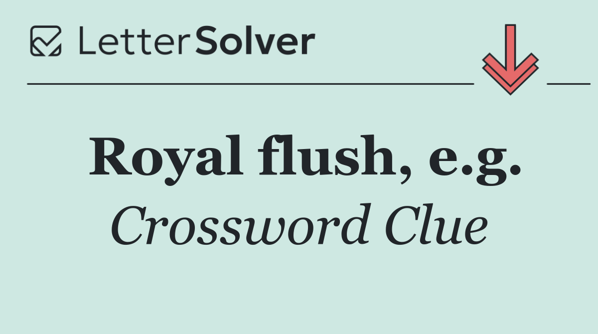 Royal flush, e.g.