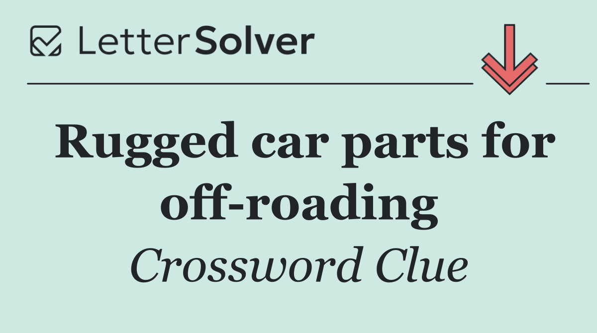 Rugged car parts for off roading