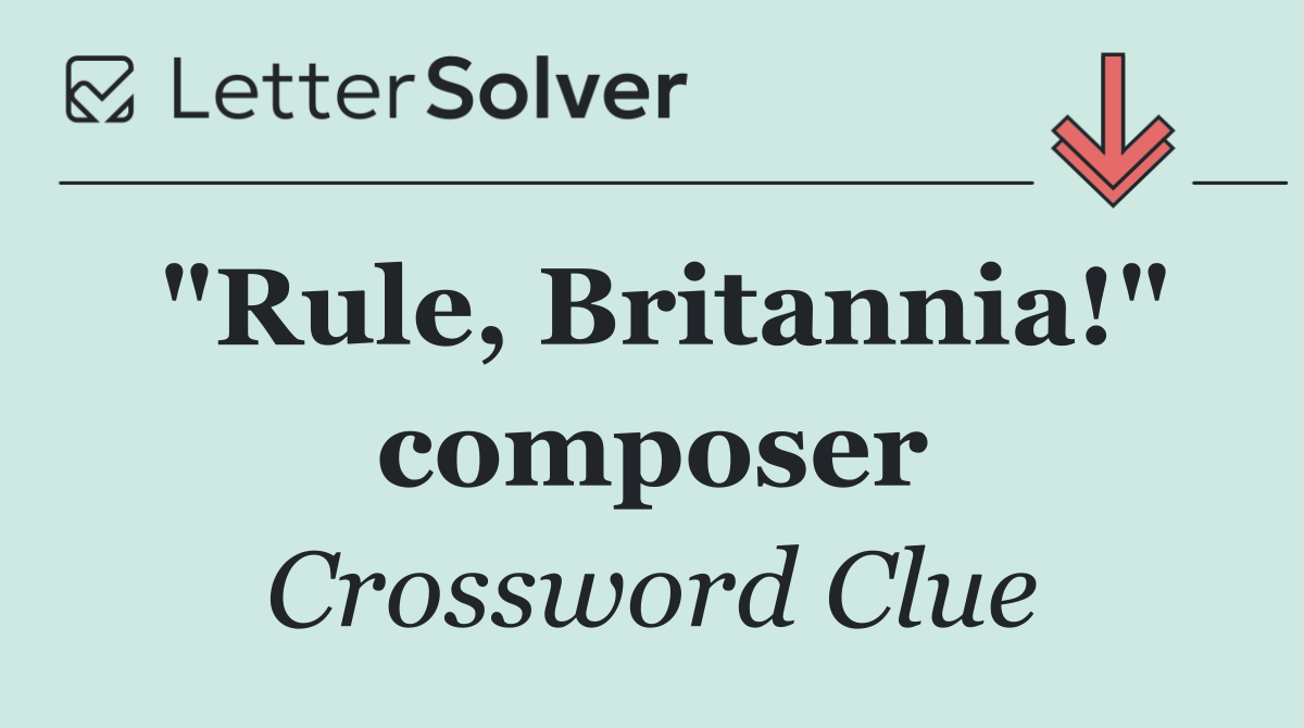 "Rule, Britannia!" composer