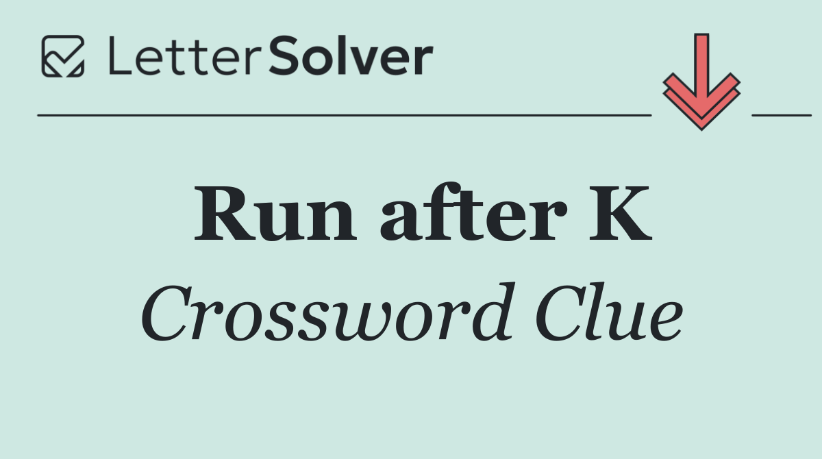 Run after K