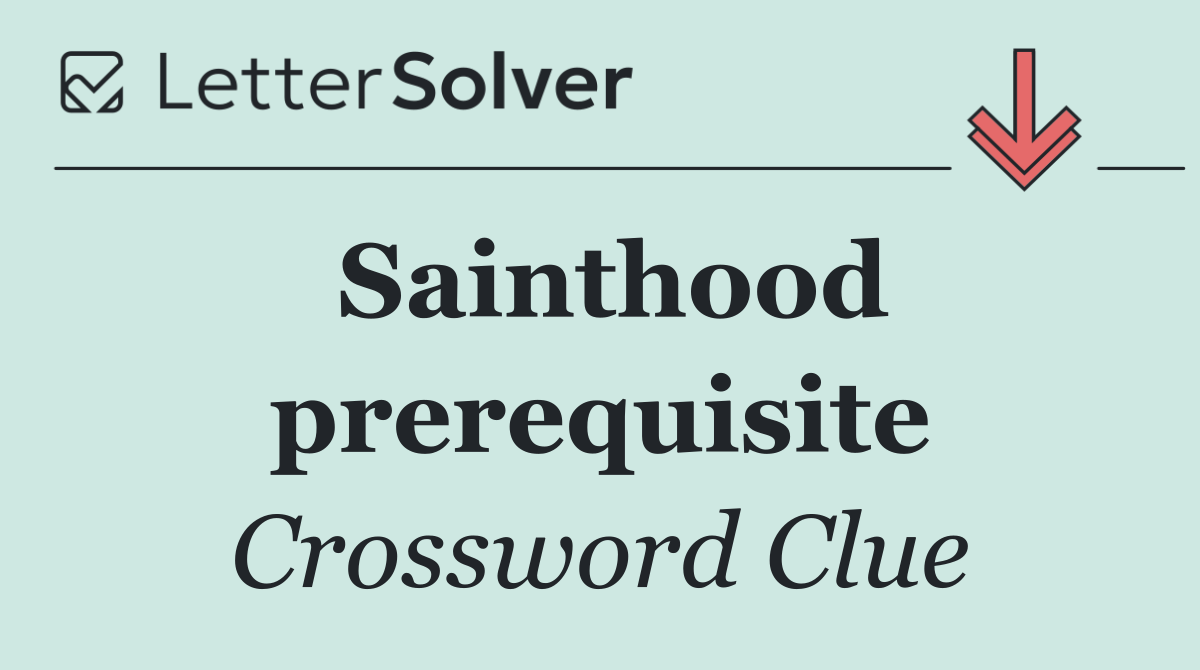 Sainthood prerequisite