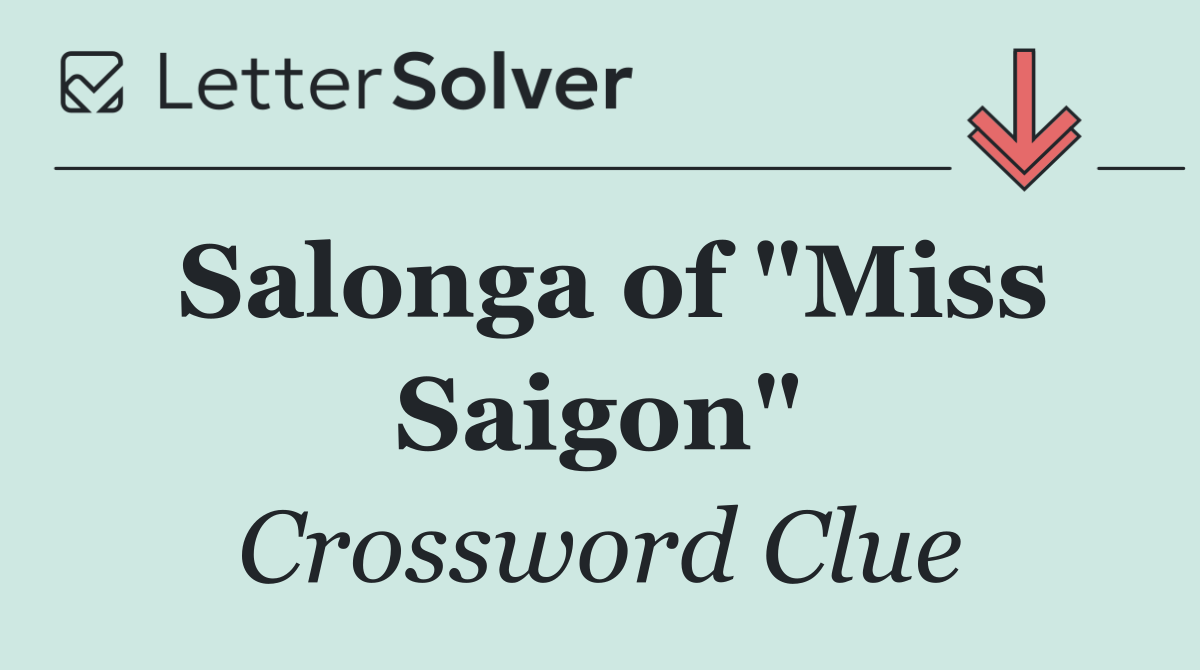 Salonga of "Miss Saigon"